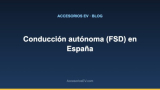 Conducción autónoma (FSD) en España (febrero 2026)