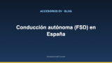 Conducción autónoma (FSD) en España (febrero 2026)